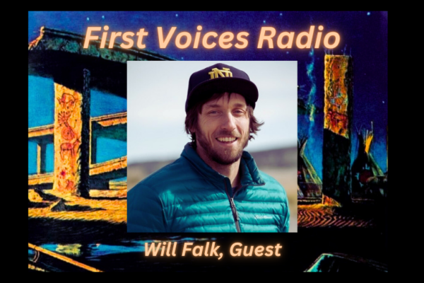 First Voices Radio: Will Falk, Guest for the Full Hour