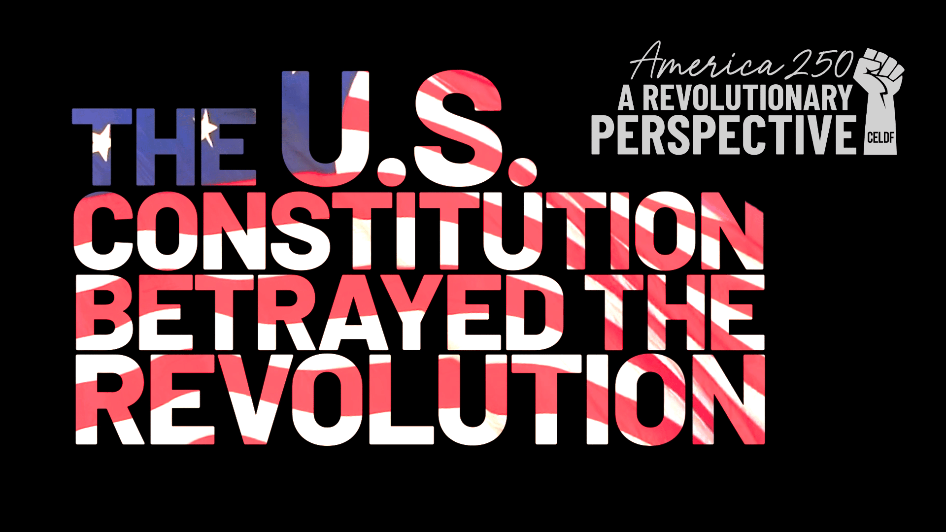 What is America 250: The US Constitution Betrayed the Revolution